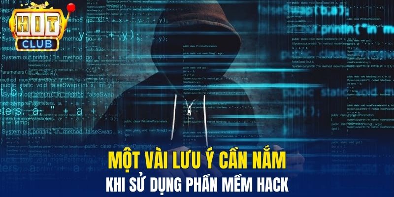 Một vài lưu ý cần nắm khi sử dụng phần mềm hack